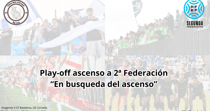 Play-off ascenso a Segunda Federación 25/26 – Análisis de los cuatro participantes