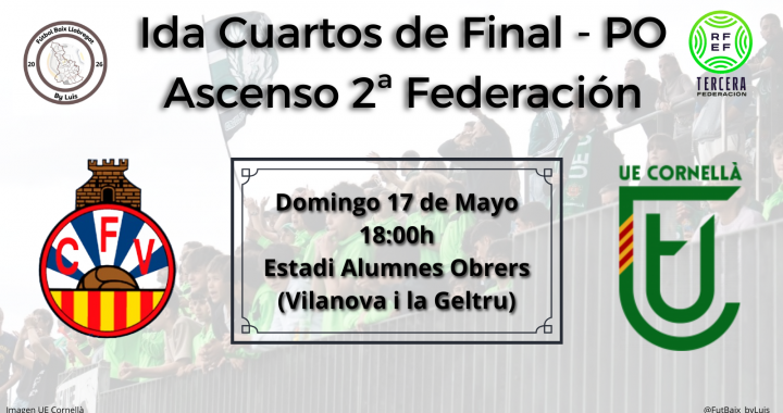 Cuartos de Final – PO Ascenso 2ª RFEF – Ida – CF Vilanova i la Geltru – UE Cornellà – «Final anticipada para la fase nacional» – Previa