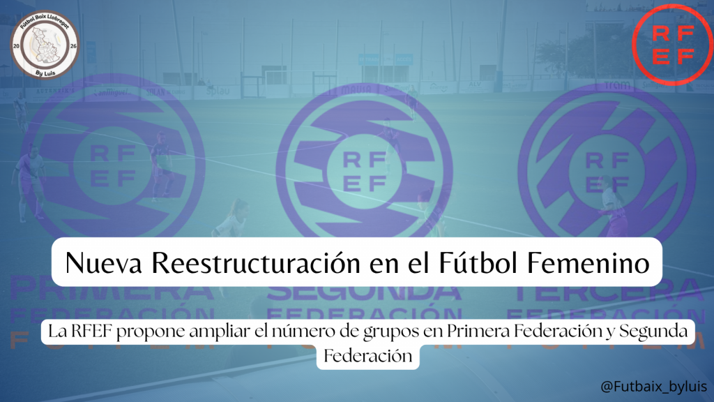 Reestructuración 27-28 del Fútbol Femenino: 2 Grupos en 1ª Federación y 4 en 2ª Federación