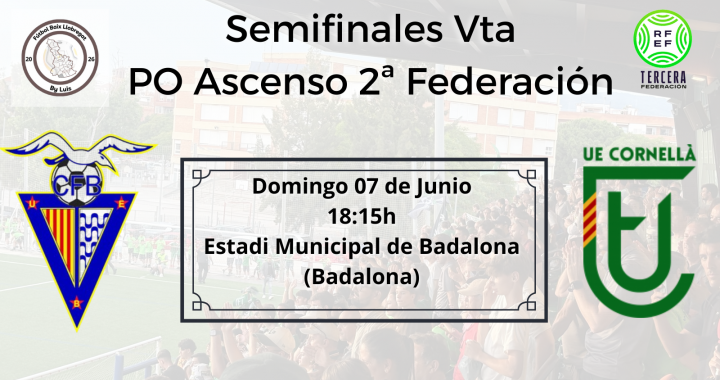 Previa – Play-off ascenso a 2ª RFEF – Semifinales Vta – CF Badalona (1) – (4) UE Cornellà «La vuelta más complicada para seguir soñando»
