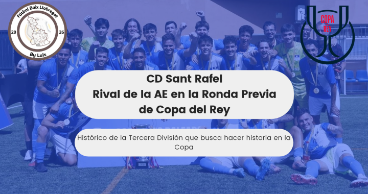 CF Sant Rafel – Rival de la AE Prat en Copa del Rey – «Histórico de la Tercera División que busca hacer historia en la Copa»