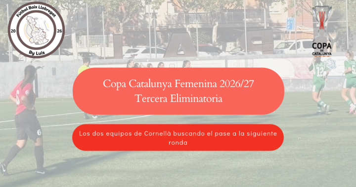 Copa Catalunya Femenina – 3ª Eliminatoria – «Los dos equipos de Cornellà buscando el pase a la siguiente ronda»