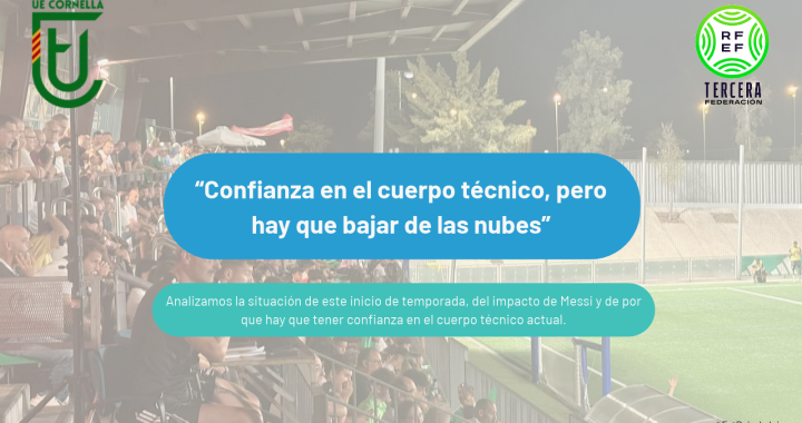 «Confianza en el cuerpo técnico, pero bajando de las nubes» Artículo de opinión sobre la situación de la UE Cornellà