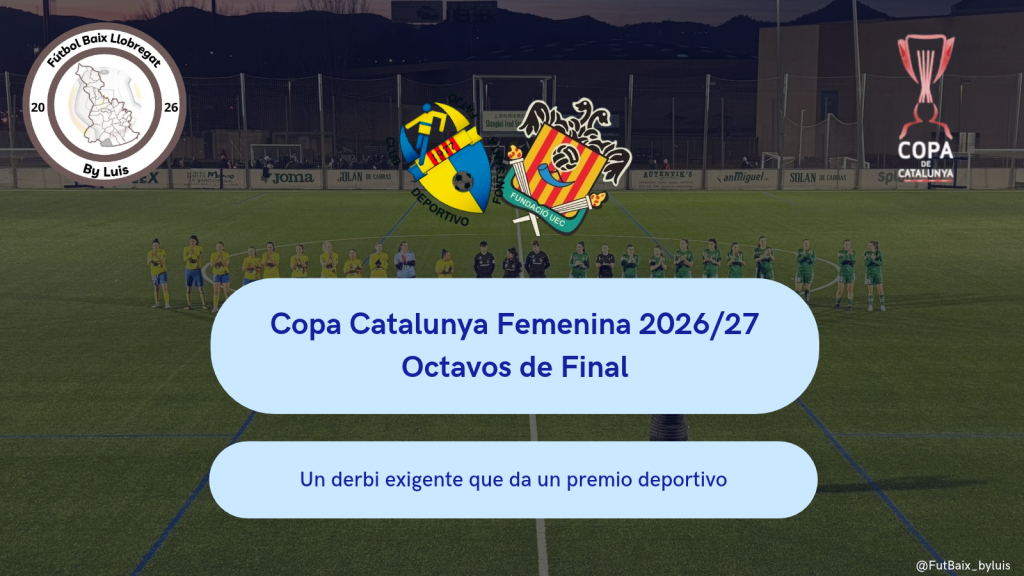 Copa Catalunya Fem – Previa – Octavos de Final – CD Fontsanta-Fatjo – Fundació UE Cornellà «Un derbi exigente que da un premio deportivo»