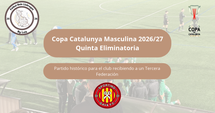 Copa Catalunya – Previa Parte 1 – Quinta Eliminatoria – «Partido histórico para el club recibiendo a un Tercera Federación»
