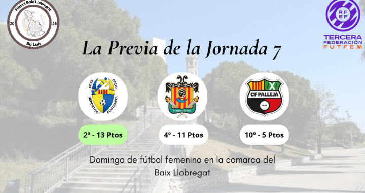 3ª Federación Fem – Previa – Jornada 7 – «Domingo de fútbol femenino en la comarca del Baix Llobregat»